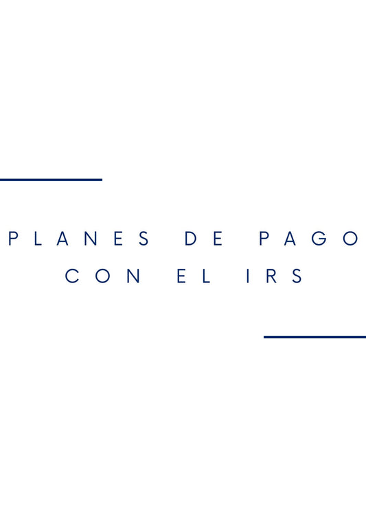 Planes de Pago con el IRS